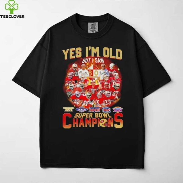 Yes I’m old but I saw Saw San Francisco 49ers super bowl Champions signature shirt