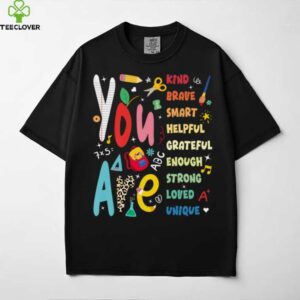 You Are Smart Brave Strong Kind Loved Motivation Teacher Shirt