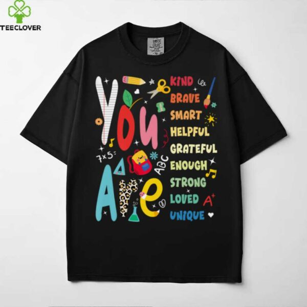 You Are Smart Brave Strong Kind Loved Motivation Teacher Shirt