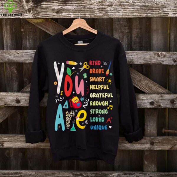 You Are Smart Brave Strong Kind Loved Motivation Teacher Shirt