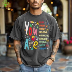 You Are Smart Brave Strong Kind Loved Motivation Teacher Shirt