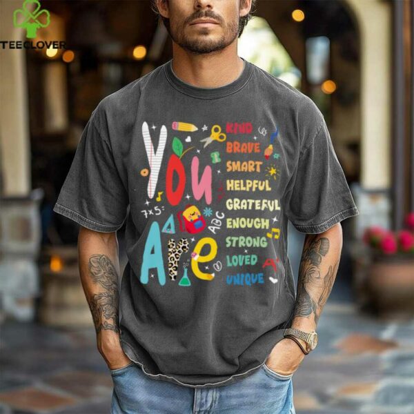 You Are Smart Brave Strong Kind Loved Motivation Teacher Shirt