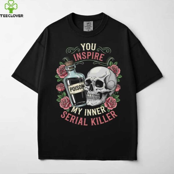 You Inspire My Inner Serial Killer Spooky Season Halloween Shirt