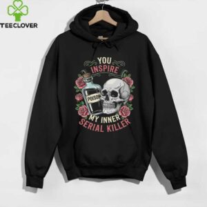 You Inspire My Inner Serial Killer Spooky Season Halloween Shirt