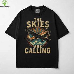 Airplane Pilot Vintage Retro The Skies Are Calling Shirt