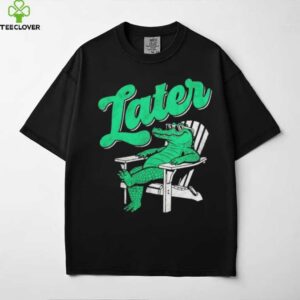 Alligator later gator sunbathe shirt