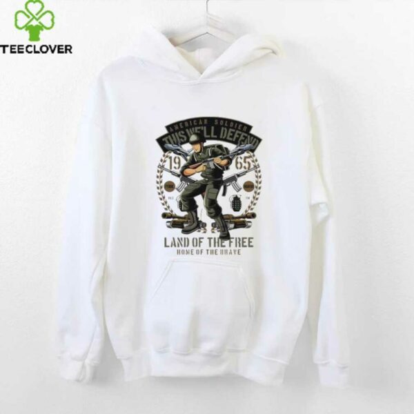 American Soldier This We’ll Defend Land of the fire home of the brave shirt