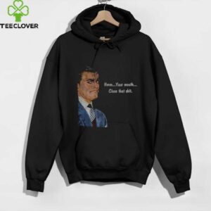 Angry man hmm your mouth close that shit shirt