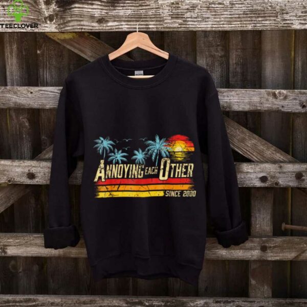 Annoying Each Other Since 2000 Couple Married Since 2000 Shirt