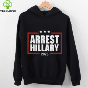 Arrest Hillary 2025 Tee Shirt