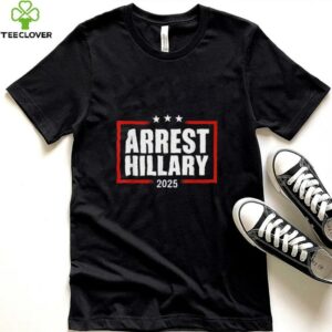 Arrest Hillary 2025 Tee Shirt