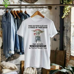 Baby Yoda does anybody else have a voice in their head slap the idiot shirt