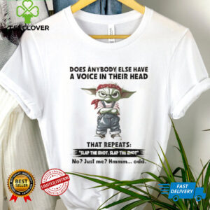 Baby Yoda does anybody else have a voice in their head slap the idiot shirt