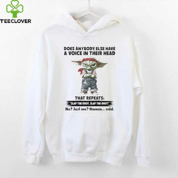 Baby Yoda does anybody else have a voice in their head slap the idiot shirt