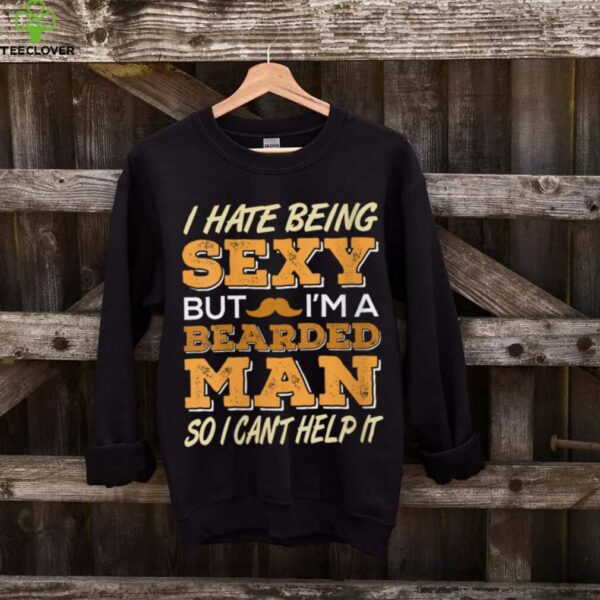 Being Bearded Makes Me Irresistible Man Quote Shirt