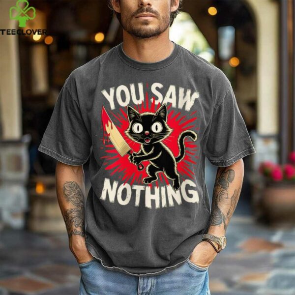 Black Cat You Saw Nothing Halloween Animal Humor Shirt