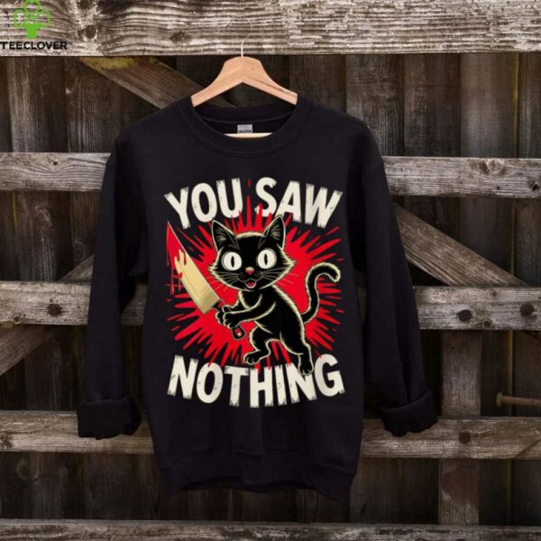 Black Cat You Saw Nothing Halloween Animal Humor Shirt