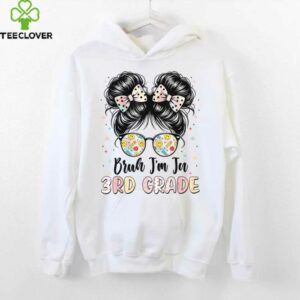 Bruh Im In 3rd Grade Messy Bun First Day Of School Girls Kid Shirt