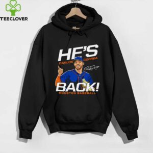 Carlos Correa he’s back Houston Astros MLB signature shirt