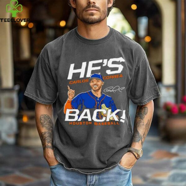 Carlos Correa he’s back Houston Astros MLB signature shirt