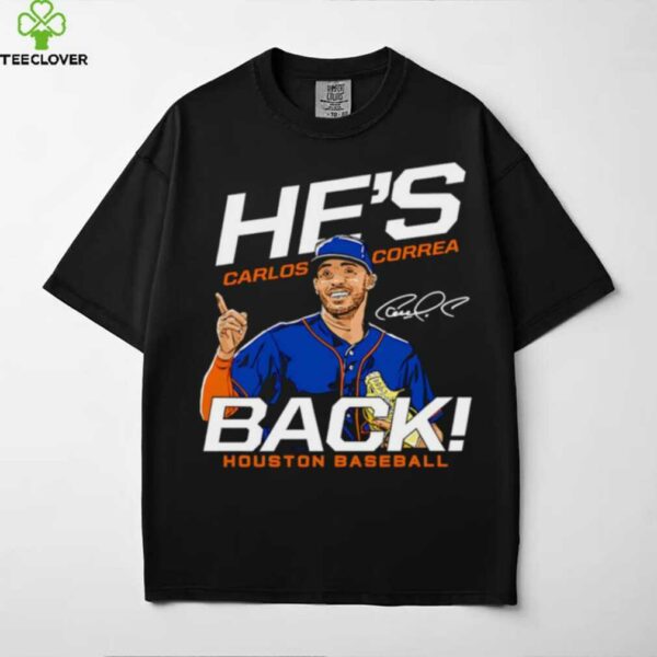 Carlos Correa he’s back Houston Astros MLB signature shirt