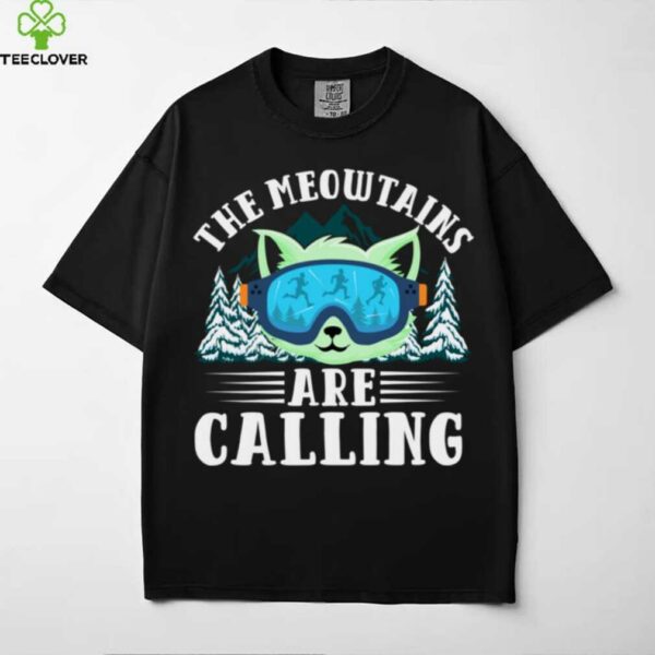 Cat Skiing The Meowtains Are Calling Shirt