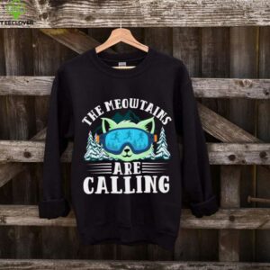 Cat Skiing The Meowtains Are Calling Shirt