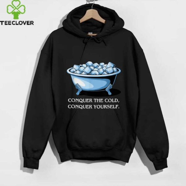 Conquering Cold, Ice Plunge Bath, Wellness & Recovery Shirt