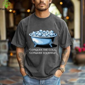 Conquering Cold, Ice Plunge Bath, Wellness & Recovery Shirt