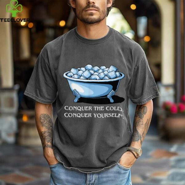 Conquering Cold, Ice Plunge Bath, Wellness & Recovery Shirt