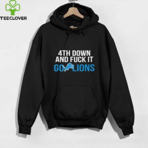 Detroit Lions 4th down and fuck it go Lions NFL 2025 shirt