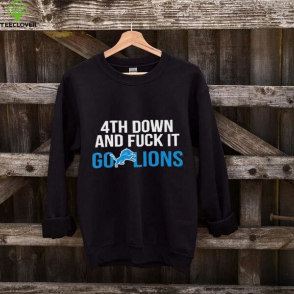 Detroit Lions 4th down and fuck it go Lions NFL 2025 shirt