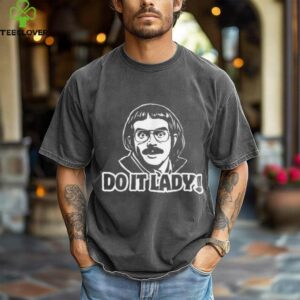 Do It Lady Chit Humor Shirt