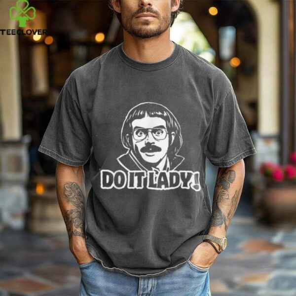 Do It Lady Chit Humor Shirt