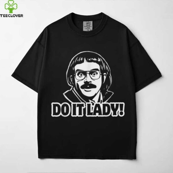 Do It Lady Chit Humor Shirt