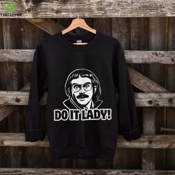 Do It Lady Chit Humor Shirt