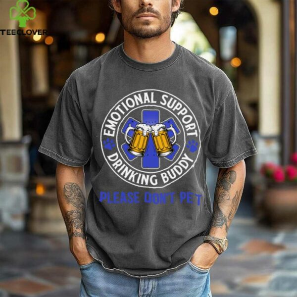 Drinking Emotional Support Drinking Buddy Shirt