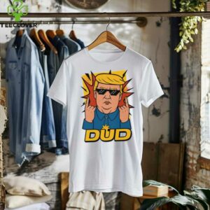 Dud Donald Trump Roast Parody Funnyfits70 Humor Funny Retro Vintages Funny Quotes Animal Humor shirt