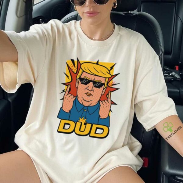 Dud Donald Trump Roast Parody Funnyfits70 Humor Funny Retro Vintages Funny Quotes Animal Humor shirt