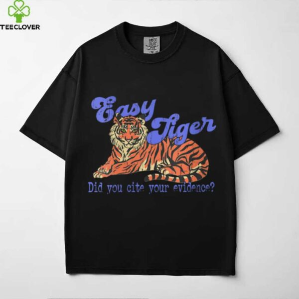 Easy Tiger Did You Cite Your Evidence, Teacher English shirt