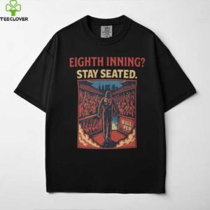 Eighth Inning Stay Seated – Phillies Bullpen T Shirt