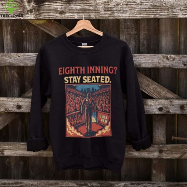 Eighth Inning Stay Seated – Phillies Bullpen T Shirt