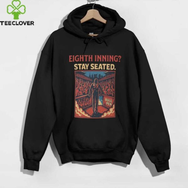 Eighth Inning Stay Seated – Phillies Bullpen T Shirt