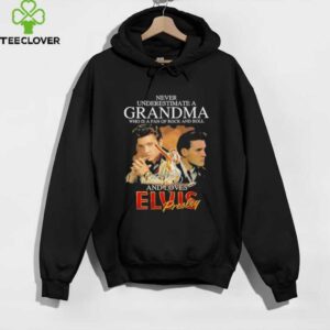 Elvis Presley never underestimate a grandma who is a fan of rock and roll and loves shirt