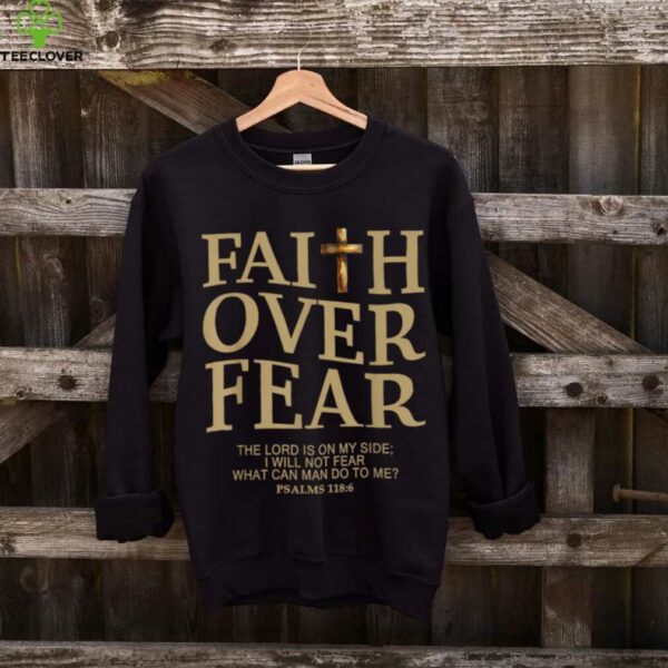 Faith Over Fear With Inspirational Quote Shirt