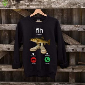 Fih Calling Remind Me Message Decline Accept Phone Call Fish shirt