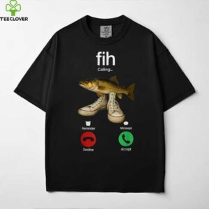 Fih Calling Remind Me Message Decline Accept Phone Call Fish shirt