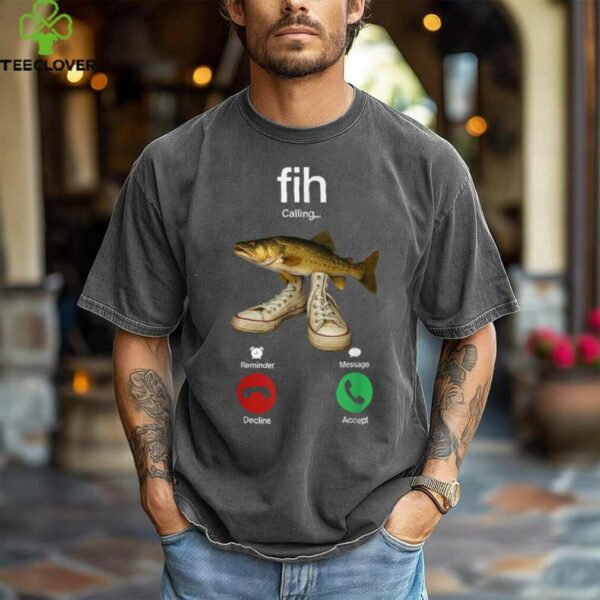 Fih Calling Remind Me Message Decline Accept Phone Call Fish shirt