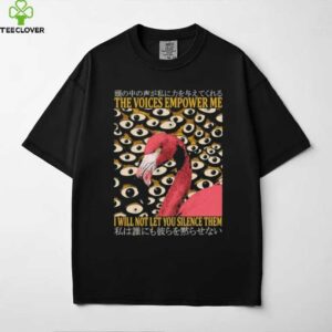 Flamingo the voices empower me I will not let you silence them shirt