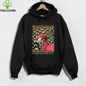Flamingo the voices empower me I will not let you silence them shirt